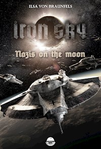 Iron Sky: Destiny - Nazis on the moon - Ilsa von Braunfels - kostenlos E-Book