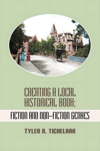 Creating a Local Historical Book - Tyler R. Tichelaar - E-Book