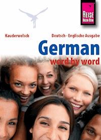 Reise Know-How Kauderwelsch German - word by word (Deutsch als Fremdsprache, englische Ausgabe): Kauderwelsch-Sprachführer Band 46 - Bob Ordish - E-Book