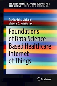 Foundations of Data Science Based Healthcare Internet of Things - Parikshit N. Mahalle - E-Book