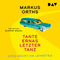 Ewig währt am längsten – Tante Ernas letzter Tanz - Markus Orths - Hörbuch