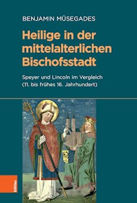 Heilige in der mittelalterlichen Bischofsstadt - Benjamin Müsegades - E-Book