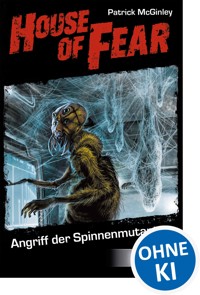 House of Fear 3 - Angriff der Spinnenmutanten - Patrick McGinley - E-Book