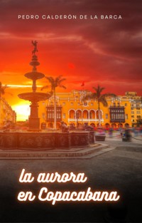 La aurora en Copacabana - Pedro Calderón de la Barca - E-Book