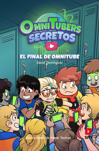 Omnitubers Secretos 4: El final de OmniTube - David Domínguez - E-Book