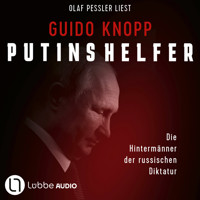 Putins Helfer - Die Hintermänner der russischen Diktatur (Gekürzt) - Guido Knopp - Hörbuch