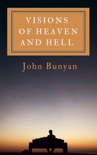 Visions Of Heaven And Hell - John Bunyan - E-Book