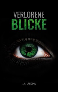 Verlorene Blicke - J.H. Landing - E-Book