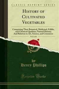 History of Cultivated Vegetables - Henry Phillips - E-Book
