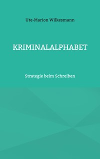 Kriminalalphabet - Ute-Marion Wilkesmann - E-Book