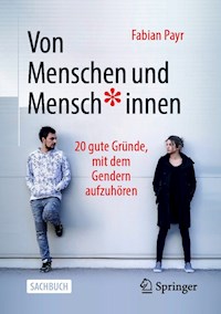 Von Menschen und Mensch*innen - Fabian Payr - E-Book