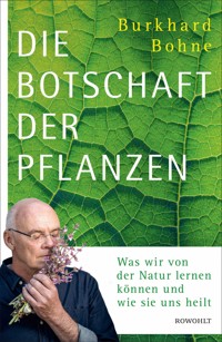 Die Botschaft der Pflanzen - Burkhard Bohne - E-Book