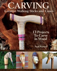 Carving Creative Walking Sticks and Canes - Paul Purnell - E-Book