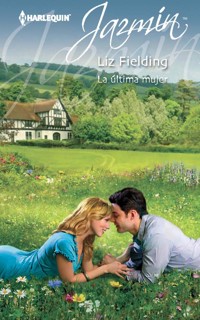La última mujer - Liz Fielding - E-Book