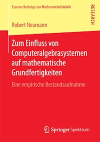 Zum Einfluss von Computeralgebrasystemen auf mathematische Grundfertigkeiten - Robert Neumann - E-Book