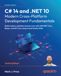 C# 14 and .NET 10 – Modern Cross-Platform Development Fundamentals - Mark J. Price - E-Book