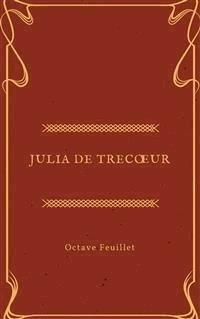 Julia de Trecœur  - Octave Feuillet - E-Book