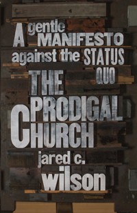 The Prodigal Church - Jared C. Wilson - E-Book