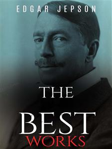 Edgar Jepson: The best Works - Edgar Jepson - E-Book