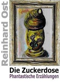 Die Zuckerdose - Reinhard Ost - E-Book