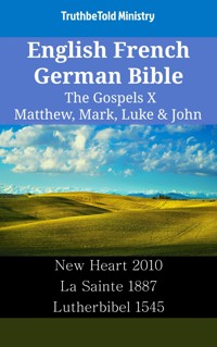 English French German Bible - The Gospels X - Matthew, Mark, Luke & John - Truthbetold Ministry - E-Book
