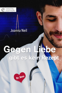 Gegen Liebe gibt es kein Rezept - Joanna Neil - E-Book
