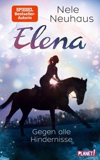 Elena – Ein Leben für Pferde 1: Gegen alle Hindernisse - Nele Neuhaus - E-Book