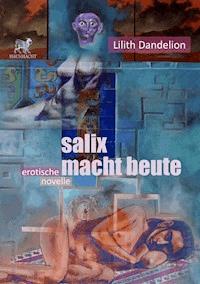 Salix macht Beute - Lilith Dandelion - E-Book