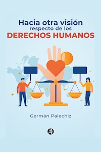 Hacia otra visión respecto de los Derechos Humanos - Germán Palechiz - E-Book