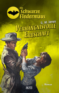 Die schwarze Fledermaus 64: Verhängnisvolle Erbschaft - G. W. Jones - E-Book