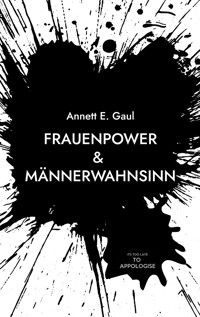 Frauenpower & Männerwahnsinn - Annett E. Gaul - E-Book