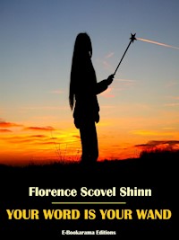Your Word is Your Wand - Florence Scovel Shinn - E-Book