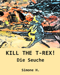 KILL THE T-REX! - Simone H. - E-Book