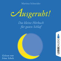 Ausgeruht! - Das kleine Hörbuch für guten Schlaf (Ungekürzt) - Martina Schneider - Hörbuch
