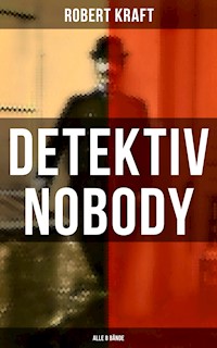 Detektiv Nobody (Alle 8 Bände) - Robert Kraft - E-Book