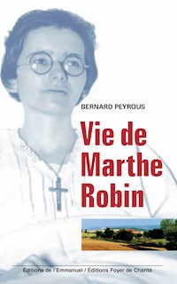 Vie de Marthe Robin - Bernard Peyrous - E-Book