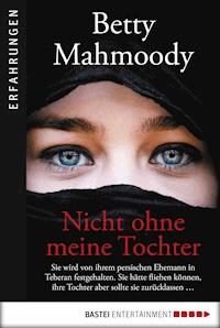 Nicht ohne meine Tochter - Betty Mahmoody - E-Book