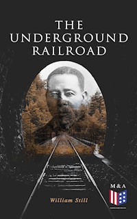 The Underground Railroad - William Still - E-Book