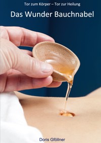 Das Wunder Bauchnabel - Doris Gföllner - E-Book
