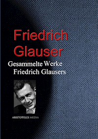 Gesammelte Werke Glausers - Friedrich Glauser - E-Book