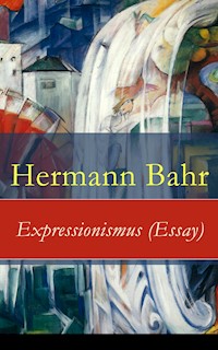 Expressionismus (Essay) - Hermann Bahr - E-Book