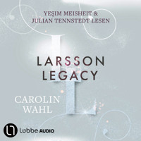 Larsson Legacy - Crumbling Hearts-Reihe, Teil 3 (Ungekürzt) - Carolin Wahl - Hörbuch