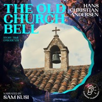 The Old Church Bell (Story Time, Episode 129) - Hans Christian Andersen - Hörbuch
