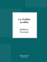 La Vallée scellée - Hulbert Footner - E-Book