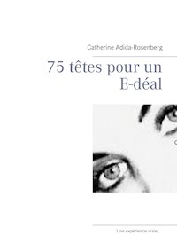 75 têtes pour un E-déal .... - Catherine Adida-Rosenberg - E-Book