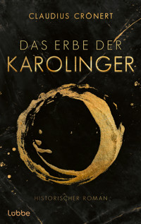 Das Erbe der Karolinger - Claudius Crönert - E-Book