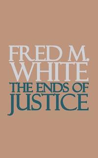 The Ends of Justice - Fred M. White - E-Book