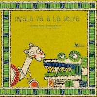 Kiwala va a la selva - Ana María Pavez - E-Book
