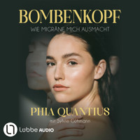 Bombenkopf - Wie Migräne mich ausmacht (Ungekürzt) - Phia Quantius - Hörbuch