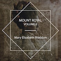 Mount Royal Volume II - Mary Elizabeth Braddon - Hörbuch
